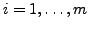 $i=1,\ldots,m$