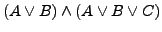 $\left(A\vee B\right)\wedge\left(A\vee B\vee C\right)$